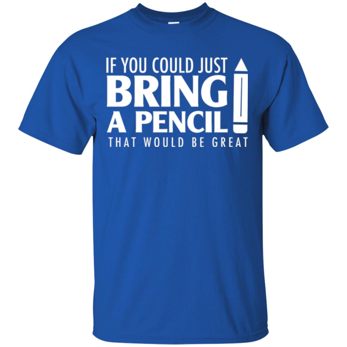 Student T-shirt If You Could Just Bring A Pencil Royal