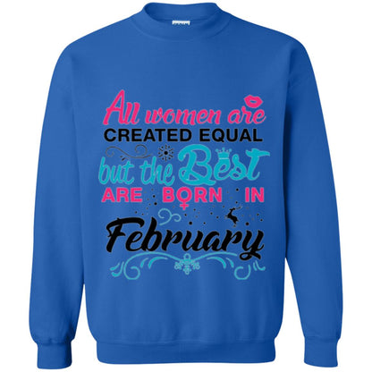 February T-shirt All Women Created Equal But The Best Are Born In February Royal