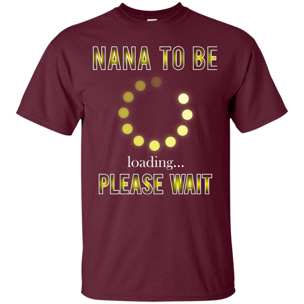 Nana To Be Loading Please Wait T-shirt Maroon