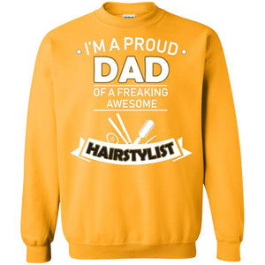 I_m A Proud Dad Of Freaking Awesome Hairstylist Daddy ShirtG180 Gildan Crewneck Pullover Sweatshirt 8 oz.