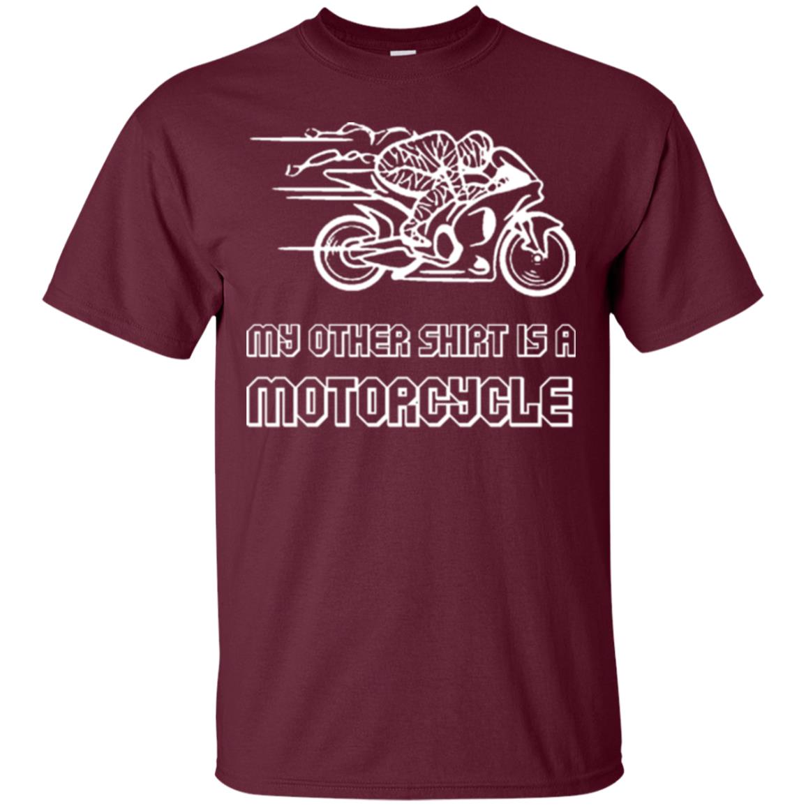 My Other Shirt Is A Motorcycle T-shirt Maroon