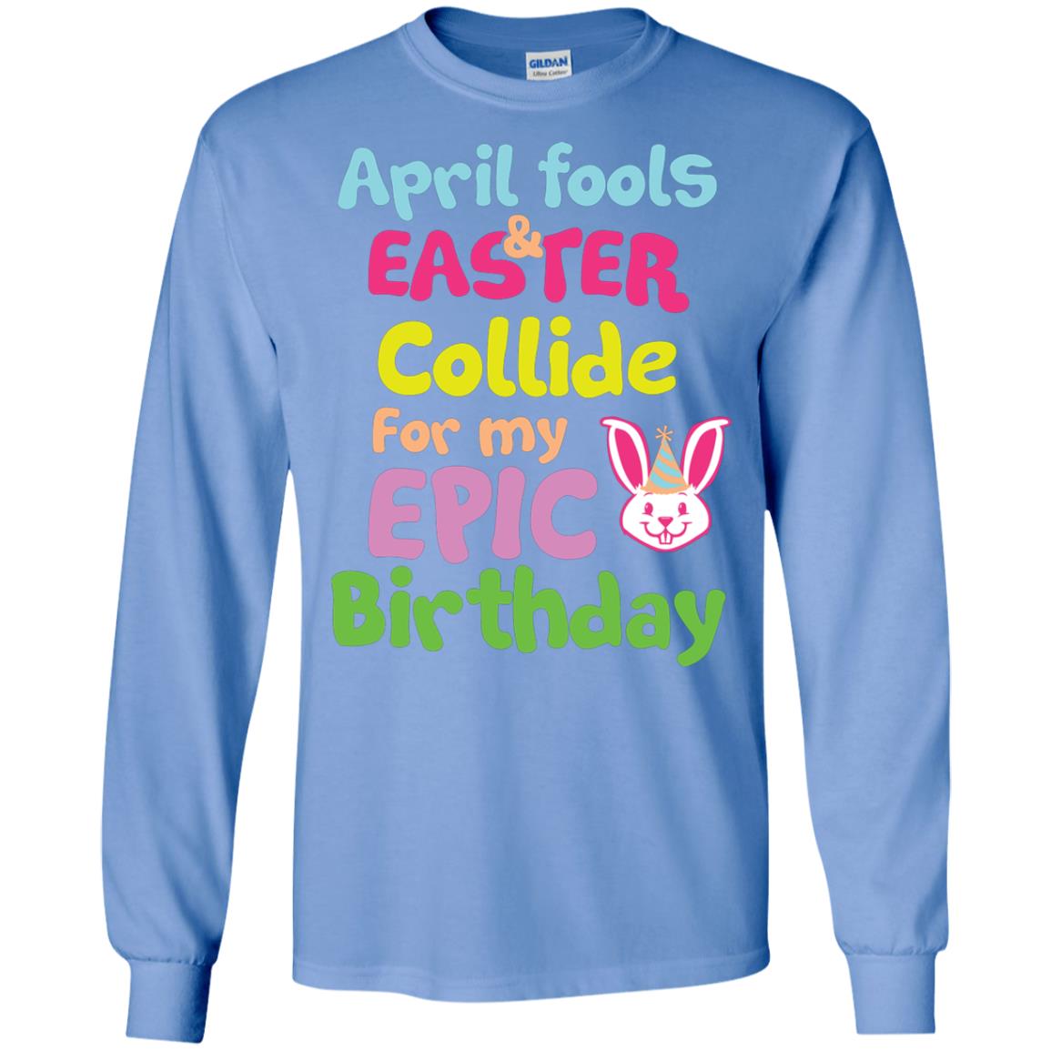April Fools And Easter Collide For My Epic Birthday Gift Shirt For Easter Day Carolina Blue
