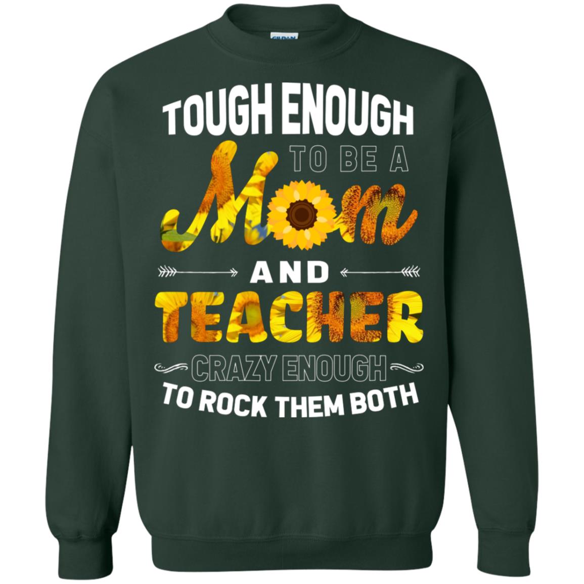 Tough Enough To Be A Mom And Teacher Crazy Enough To Rock Them Both Forest Green