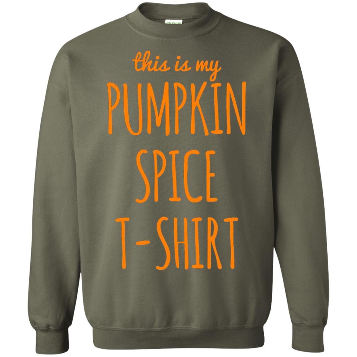 This Is My Pumpkin Spice T-shirt Military Green