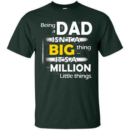 Being A Dad Isn_t A Big Thing It_s A Million Little Things Daddy T-shirt Forest