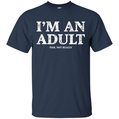 I_m An Adult Not Really T-shirt Funny 18th Birthday Gift Navy