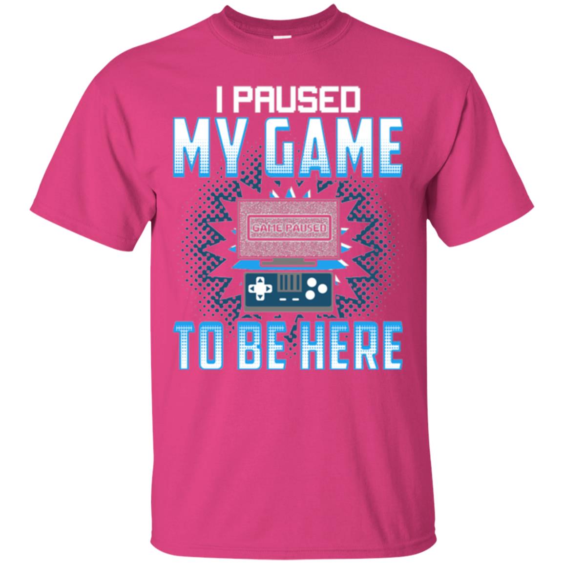 Funny Gaming T-shirt I Paused My Game To Be Here Heliconia