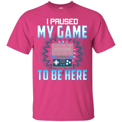 Funny Gaming T-shirt I Paused My Game To Be Here Heliconia
