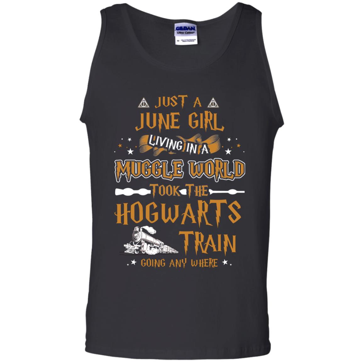Just A June Girl Living In A Muggle World Took The Hogwarts Train Going Any WhereG220 Gildan 100% Cotton Tank Top