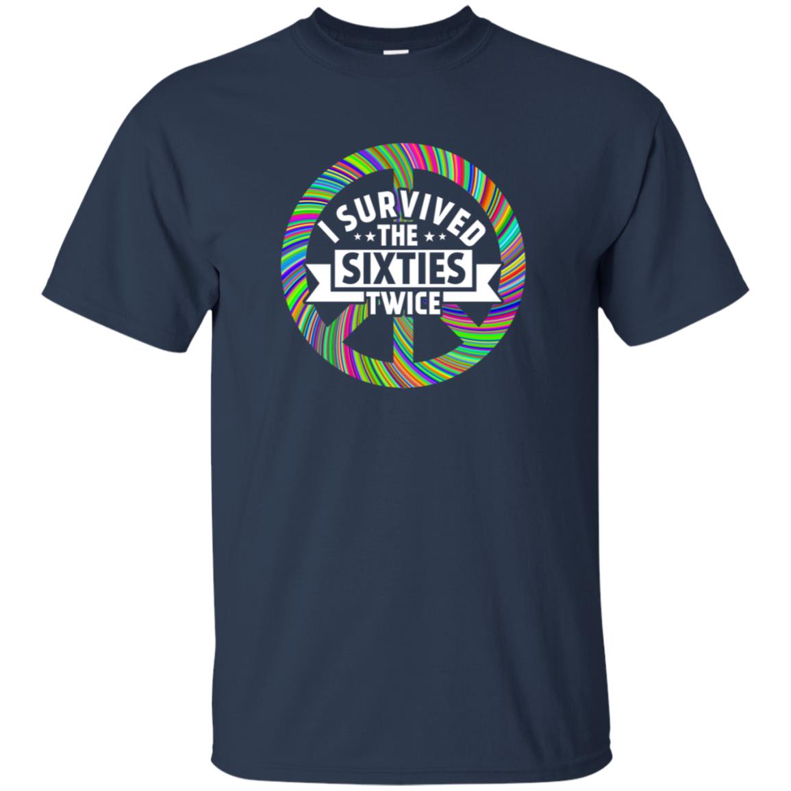 I Survived The Sixties Twice Peace Symbol Birthday Gift Shirt Navy