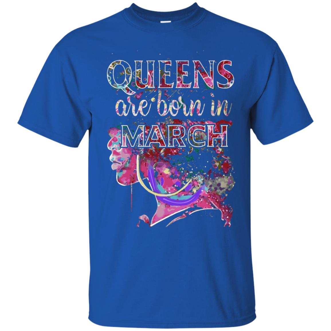 Birthday T-shirt Queens Are Born In March Royal