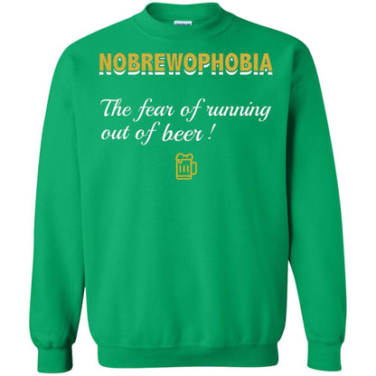 Nobrewophobia The Fear Of Running Out Of Beer Shirt Irish Green
