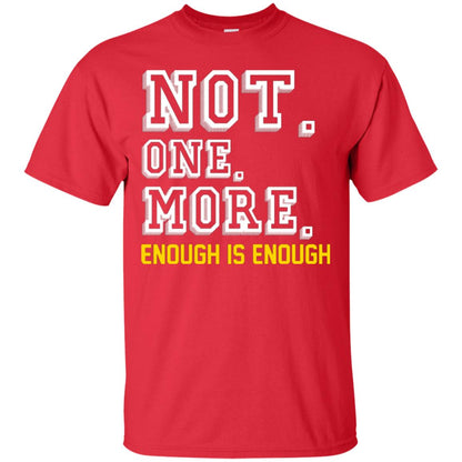 Not One More Enough Is Enough T-shirt Red