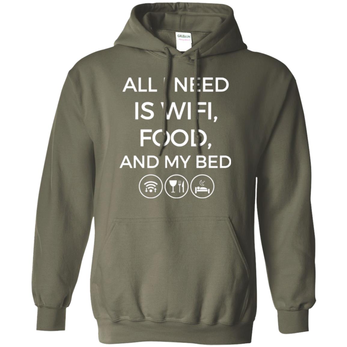 All I Need Is Wifi Food And My Bed T-shirt Military Green