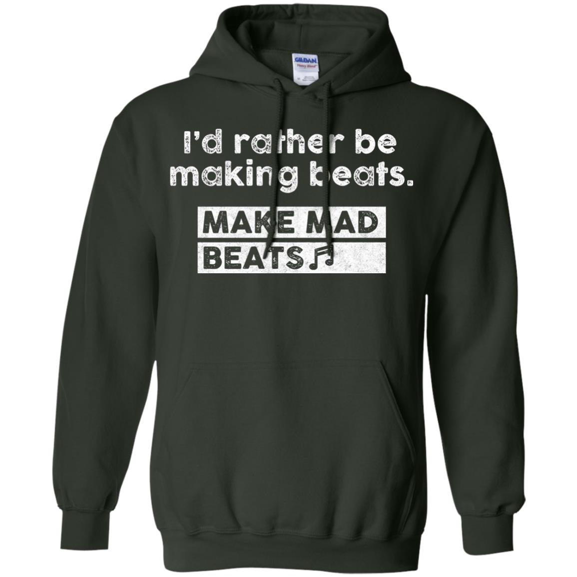 I_d Rather Be Making Beats Music Producer T-shirt Forest Green