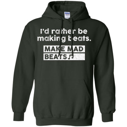 I_d Rather Be Making Beats Music Producer T-shirt Forest Green