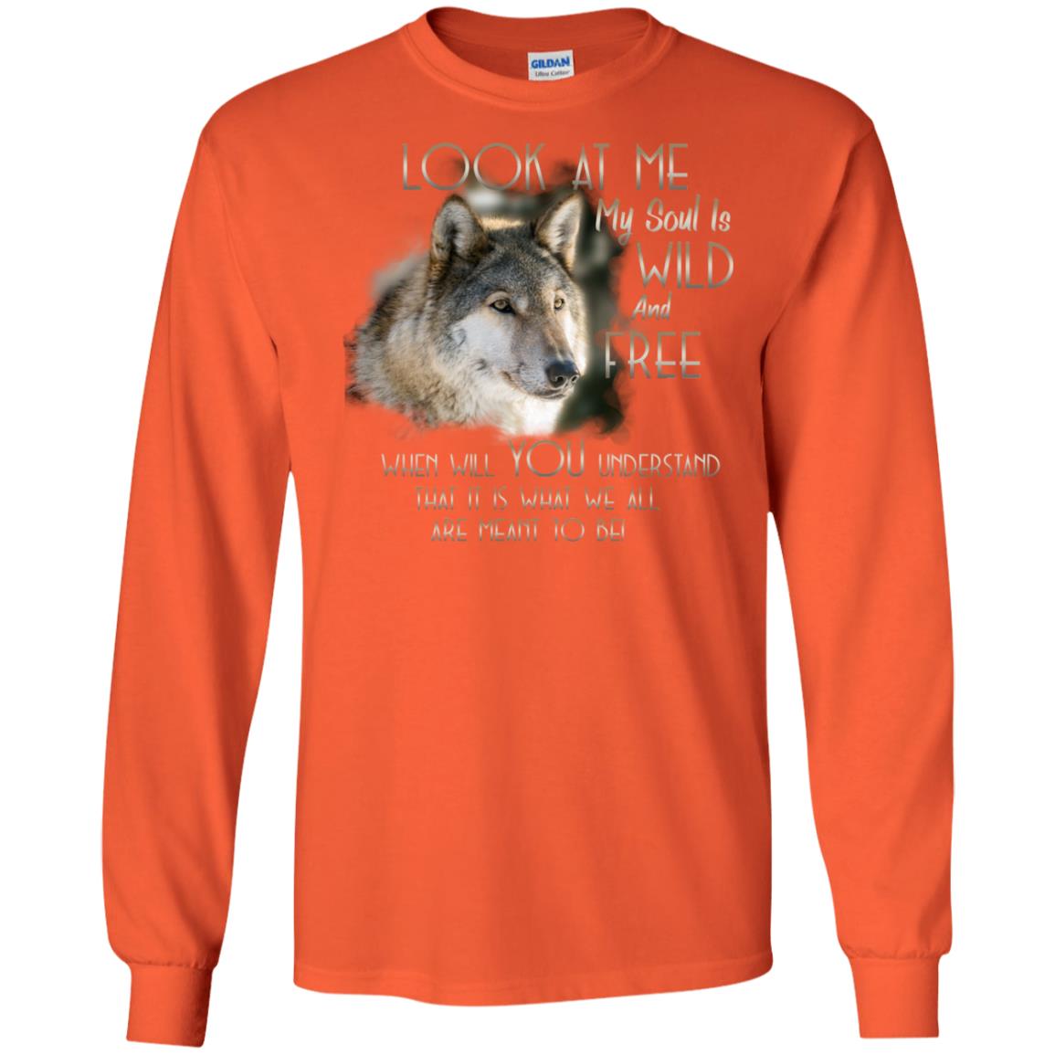 Look At Me My Soul Is Wild And Free When Will You Understand That It Is What We All Are Meant To Be Orange