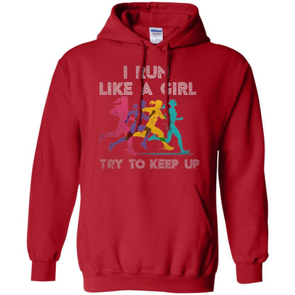 Runner T-shirt I Run Like A Girl Try To Keep Up