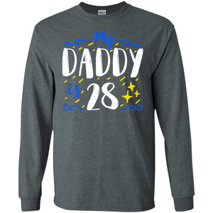 My Daddy Is 28 28th Birthday Daddy Shirt For Sons Or DaughtersG240 Gildan LS Ultra Cotton T-Shirt