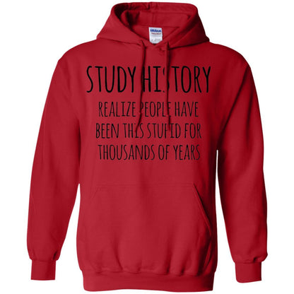 History Buff T-shirt Study History Realize People Have Been This Stupid Red