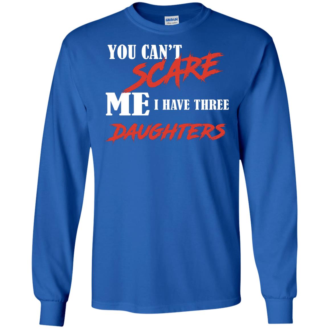 Prarents T-shirt You Can_t Scare Me I Have Three Daughters Royal