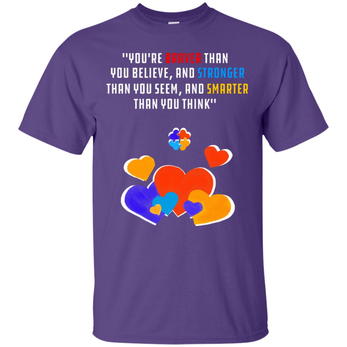 You Are Braver Than You Believe And Stronger Than You Seem And Smarter Than You Think Autism Shirt Purple