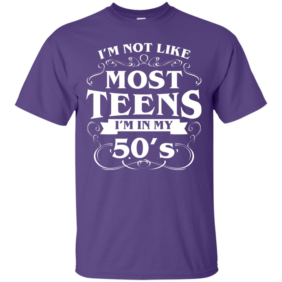 50th Birthday Shirt Im Not Like Most Teens Im In My 50's Purple
