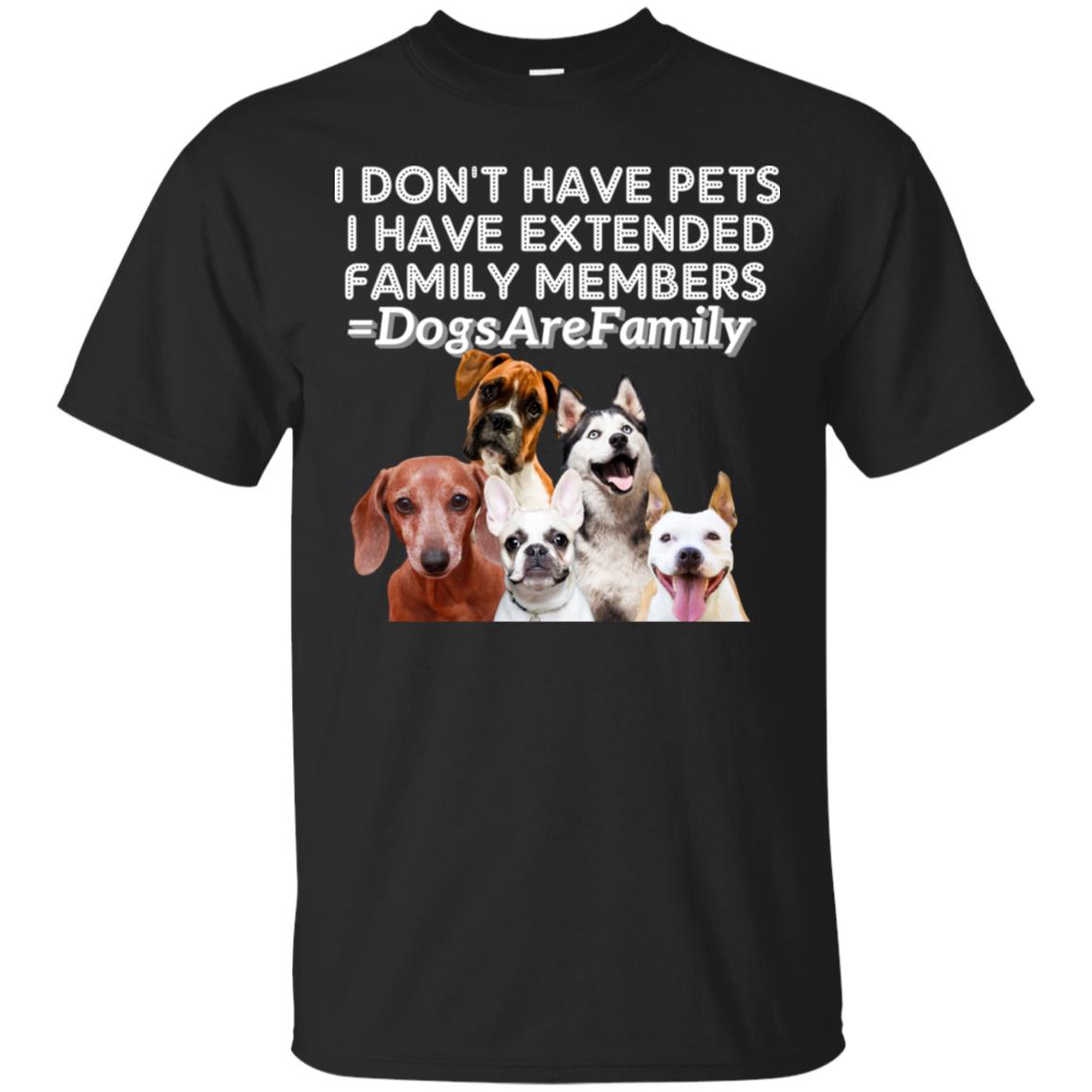 I Don't Have Pets I Have Extended Family Members Shirt Black