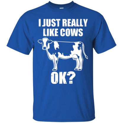 Cow Lovers T-shirt I Just Really Like Cows Ok Royal
