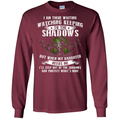 I Am There Waiting Watching Keeping To The Shawdows But When My Daughter Need Me I'll Step Out Of The Shadows And Protect What's Mine Maroon