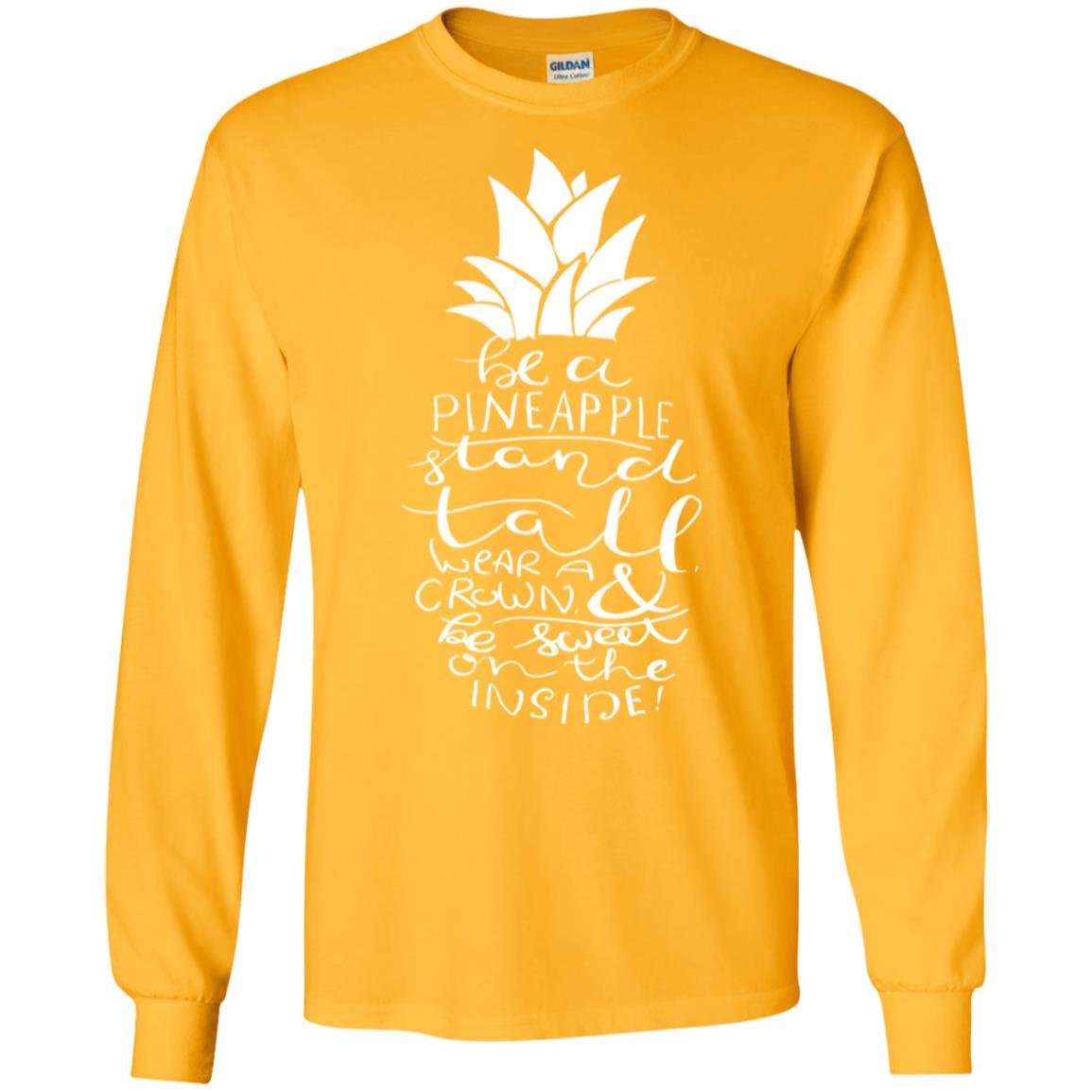 Be A Pineapple Stand Tall Wear A Crown And Be Sweet On The Inside Best Quote Shirt Gold