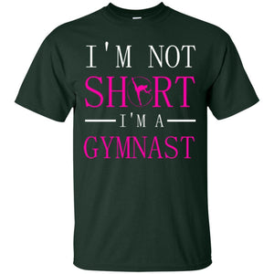 Gymer T-shirt I'm Not Short I'm A Gymnast