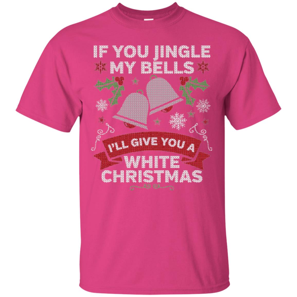 Christmas T-shirt If You Jingle My Bells Heliconia