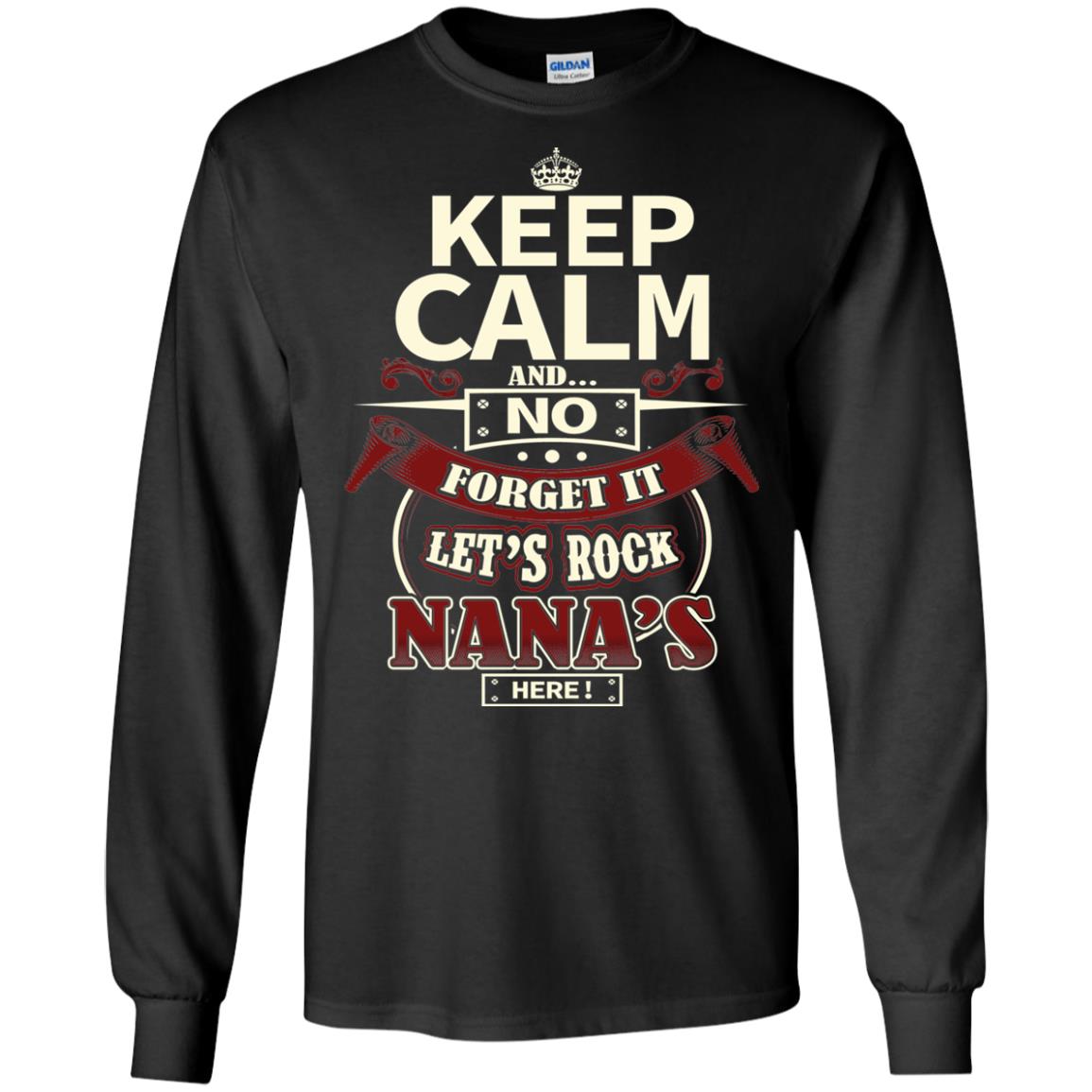 Forget It Let Rock Nana Is Here Nana Shirt Black