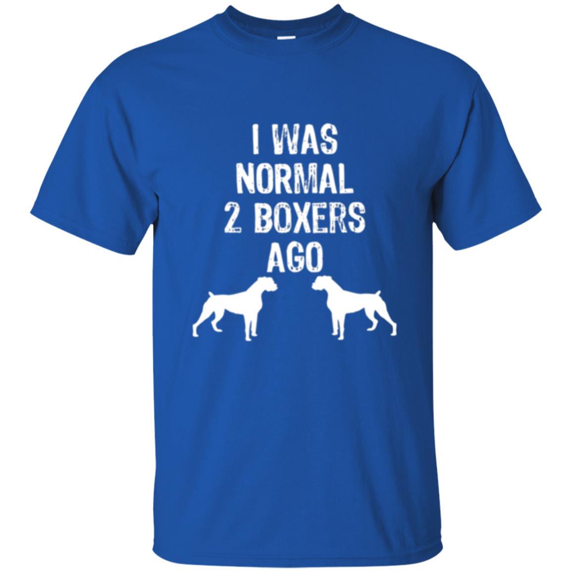 Dog Lover T-shirt I Was Normal 2 Boxers Ago Royal