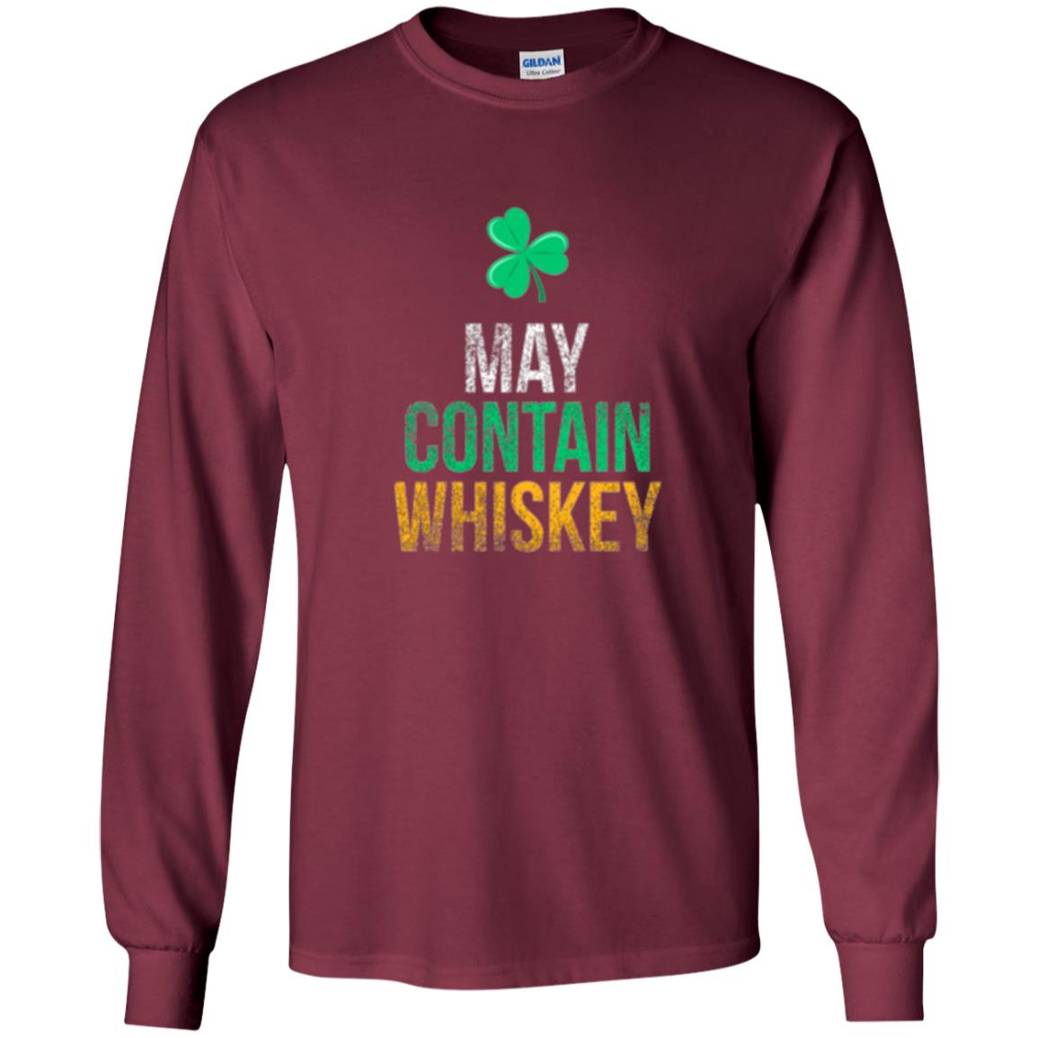 Funny St. Patricks Day T-shirt May Contain Whiskey Maroon