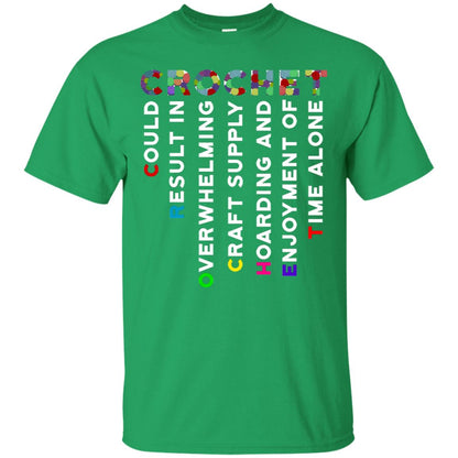 Crochet Could Result In Overwhelming Craft Supply Hoarding And Enjoyment O Time Alone Shirt Irish Green