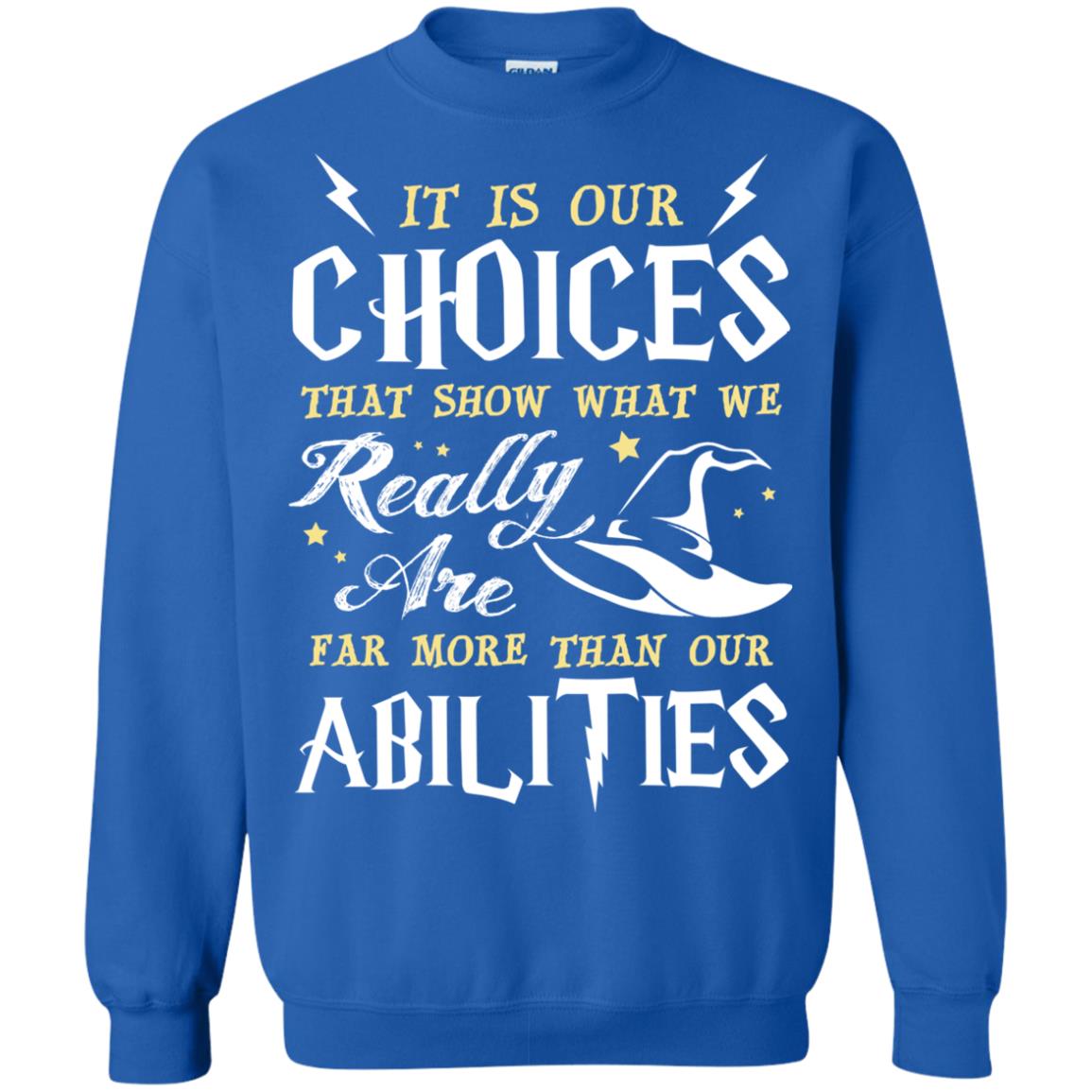 It Is Our Choices That Show What We Really Are Far More Than Our Abilities Harry Potter Fan T-shirt Royal