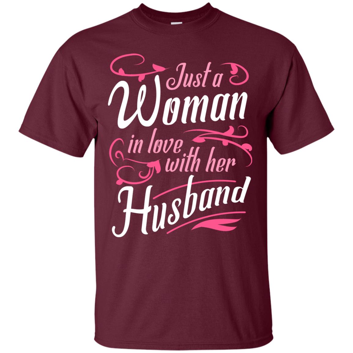 Just A Woman In Love With Her Husband Shirt For Wife Maroon