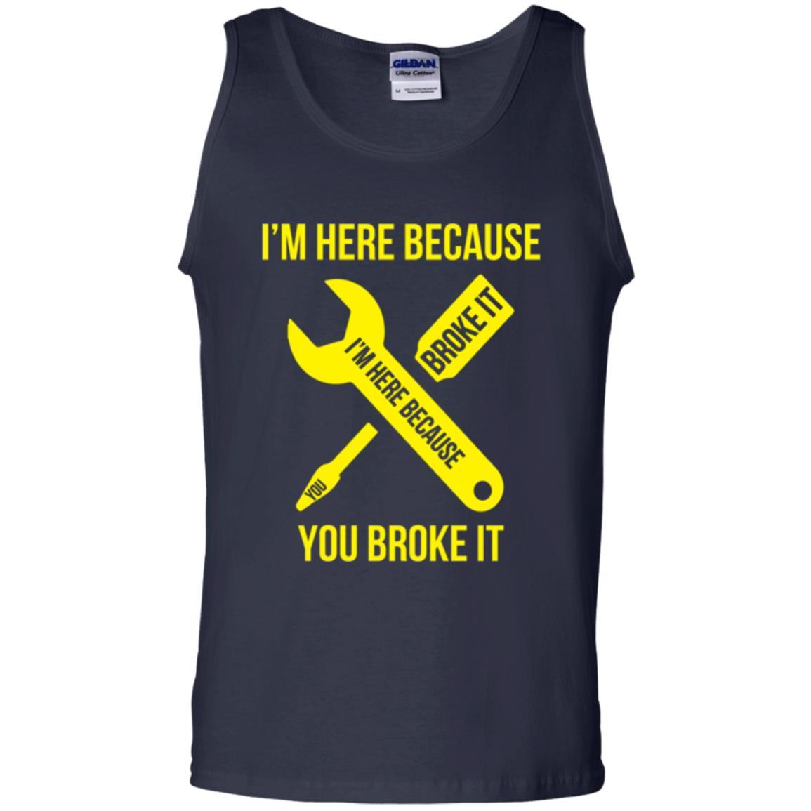 Engineer T-shirt I'm Here Because You Broke It Navy