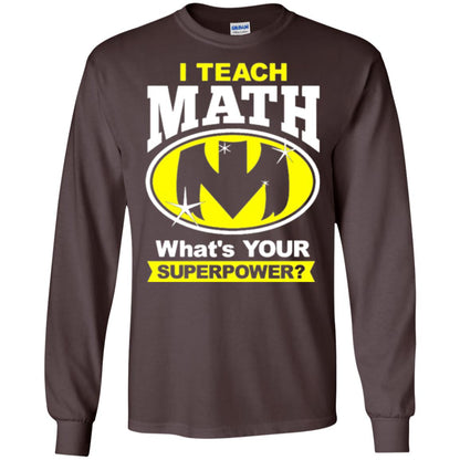 Teacher T-shirt I Teach Math What_s Your Superpower Dark Chocolate