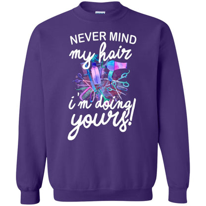 Never Mind My Hair Im Doing Yours Hairstylist Shirt Purple