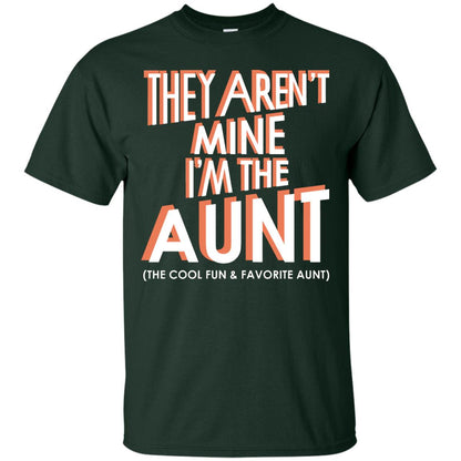 They Aren_t Mine I_m The Aunt The Cool Fun And Favorite Aunt Auntie Shirt Forest