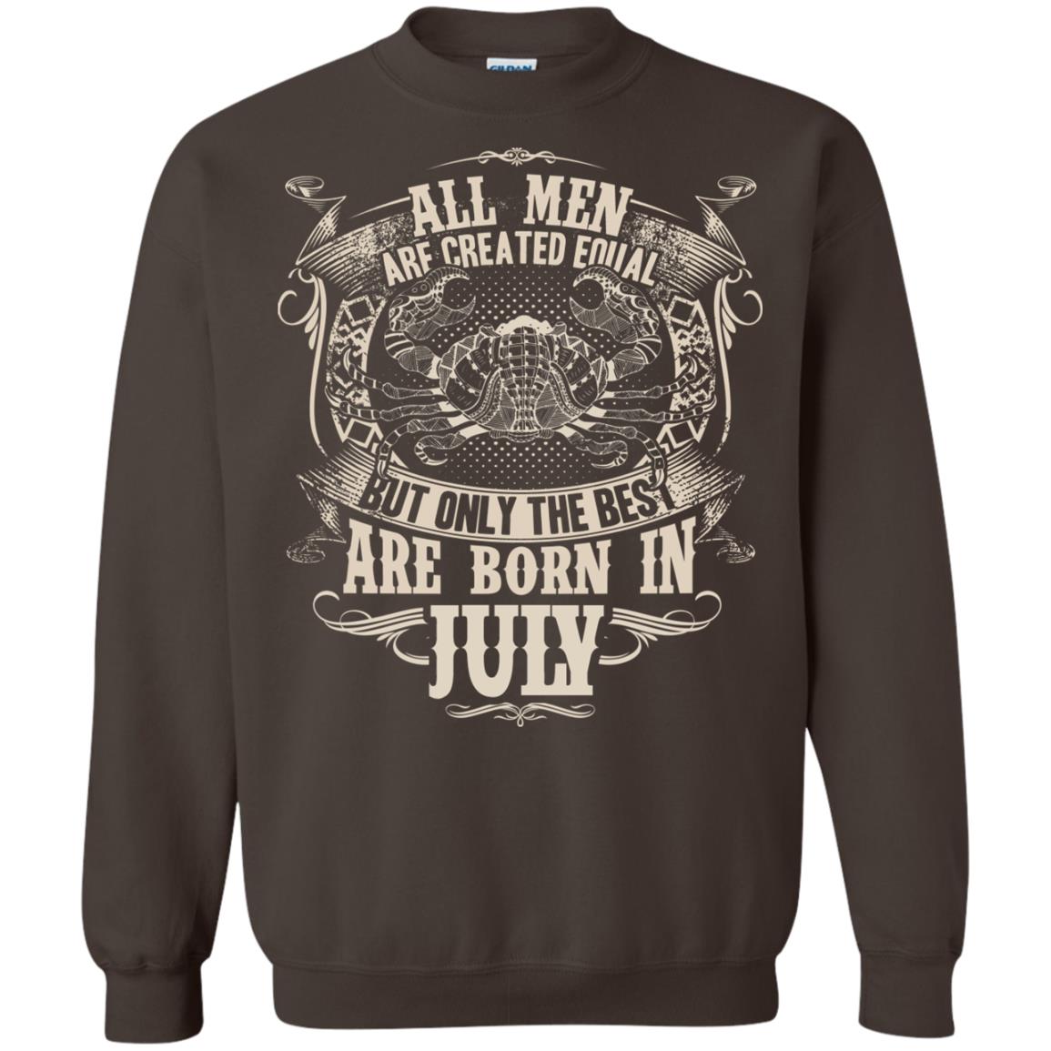 All Men Are Created Equal, But Only The Best Are Born In July T-shirt Dark Chocolate