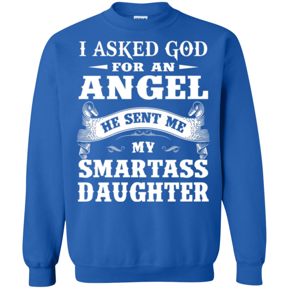 Daddy T-shirt I Asked God For An Angel Royal