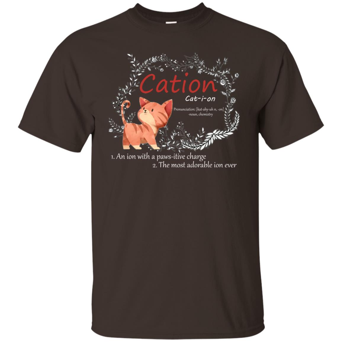 Cation An Ion With A Paws-itive Charge The Most Adorable Ion Ever Positive Thinking Day Shirt Dark Chocolate
