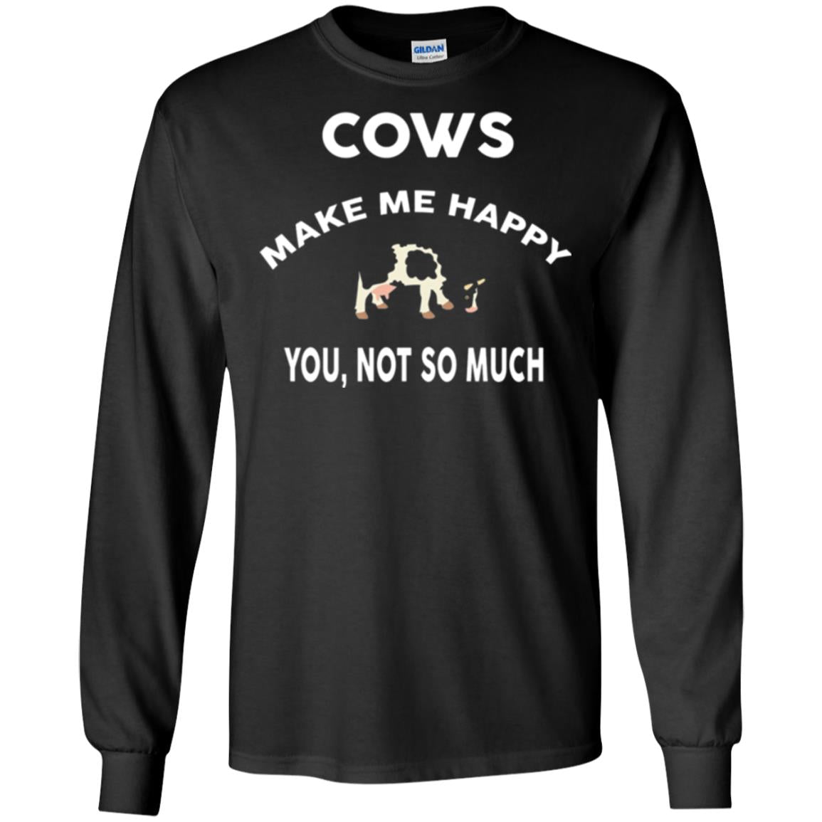 Cow Lovers T-shirt Cows Make Me Happy You Not So Much Black