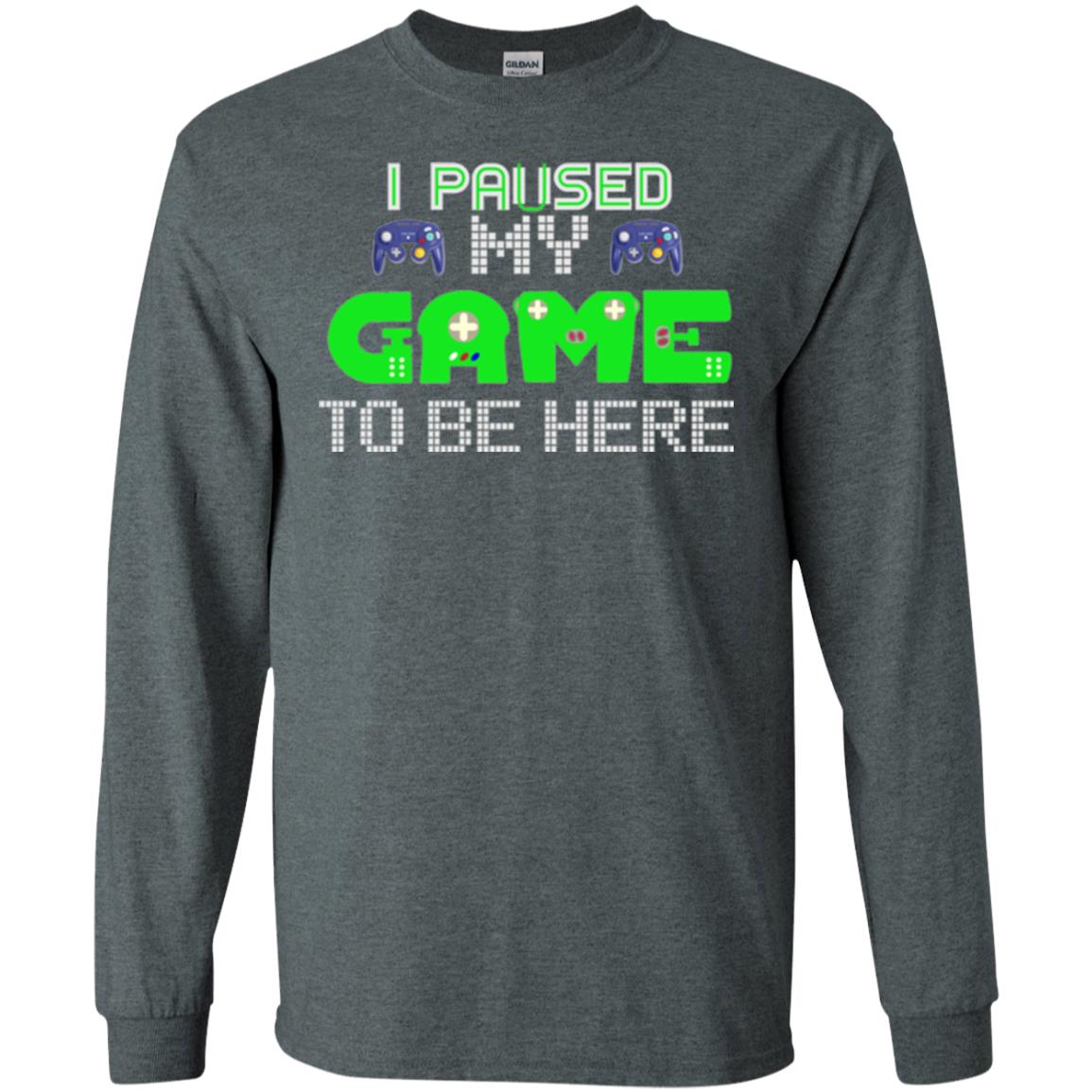 Video Gamer T-shirt I Paused My Game To Be Here Dark Heather