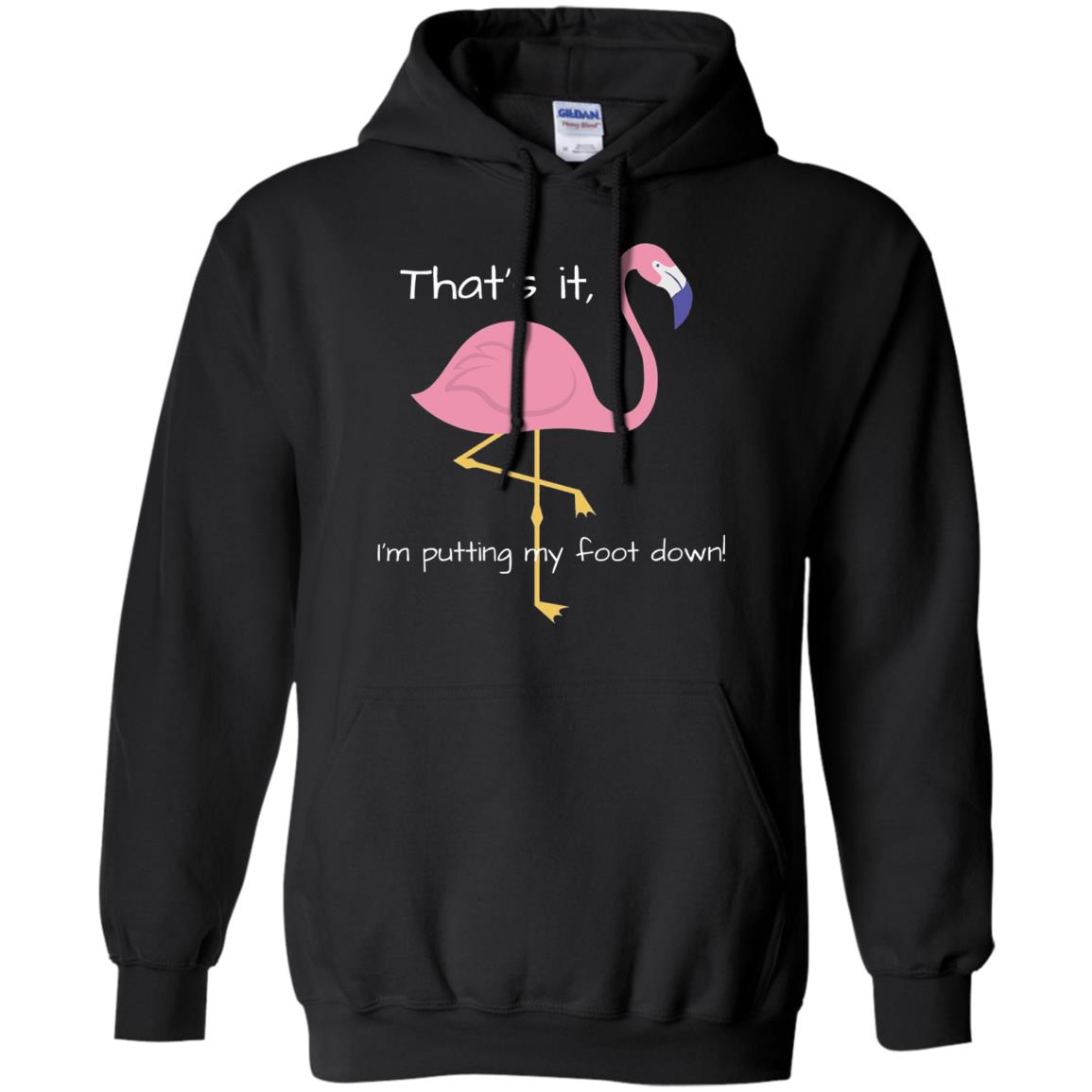 I'm Putting My Foot Down Funny Flamingo T-shirt Black