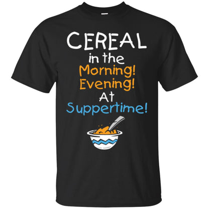 Cereal In The Morning Evening At Suppertime T-shirt Black